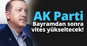 AK Parti Bayramdan sonra vites yükseltecek!