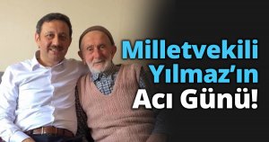 Milletvekili Yılmaz'ın Acı Günü