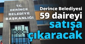 Derince Belediyesi 59 daireyi satışa çıkaracak