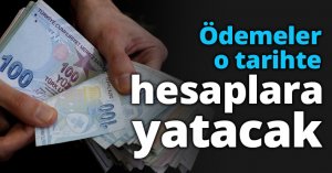 Ödemeler o tarihte hesaplara yatacak
