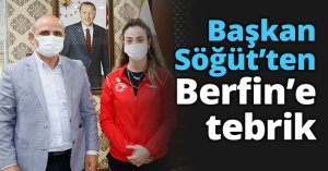 Başkan Söğüt’ten Berfin’e tebrik