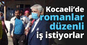 Kocaeli’de romanlar düzenli iş istiyorlar