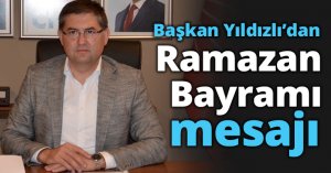 Başkan Yıldızlı’dan Ramazan Bayramı mesajı