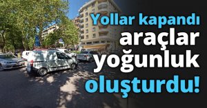 Yollar kapandı araçlar yoğunluk oluşturdu!