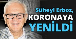 Süheyl Erboz, Koronavirüse yenildi