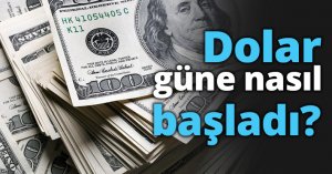 Dolar güne nasıl başladı?