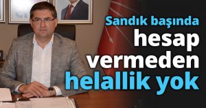 Sandık başında hesap vermeden helallik yok
