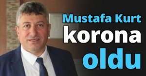 Mustafa Kurt korona oldu