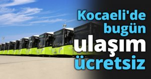 Kocaeli'de bugün ulaşım ücretsiz