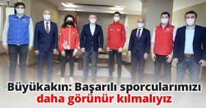 Büyükakın: Başarılı sporcularımızı daha görünür kılmalıyız