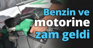 Benzin ve motorine zam geldi