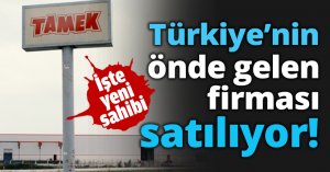 Türkiye’nin önde gelen firması satılıyor!