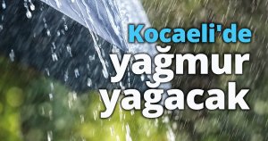 Kocaeli'de yağmur yağacak
