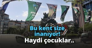 Bu kent size inanıyor!