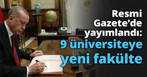 Resmi Gazete’de yayımlandı: 9 üniversiteye yeni fakülte