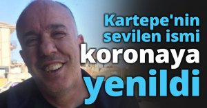 Kartepe'nin sevilen ismi koronaya yenildi