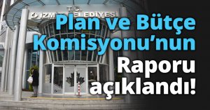 Plan ve Bütçe Komisyonu’nun raporu açıklandı!