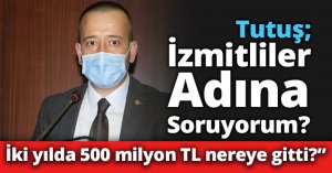 Tutuş: İki yılda 500 milyon TL nereye gitti?” 