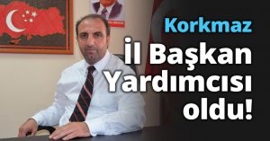 Korkmaz İl Başkan Yardımcısı oldu!