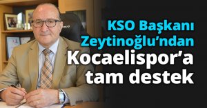 KSO Başkanı Zeytinoğlu’ndan Kocaelispor’a tam destek 