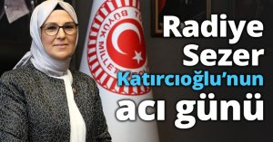 Katırcıoğlu’nun acı günü