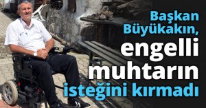 Başkan Büyükakın, engelli muhtarın isteğini kırmadı