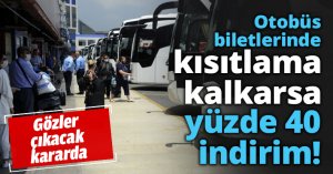 Otobüs biletlerinde kısıtlama kalkarsa yüzde 40 indirim!
