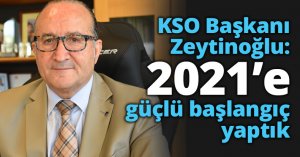 KSO Başkanı Zeytinoğlu: 2021’e güçlü başlangıç yaptık