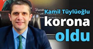 Kamil Tüylüoğlu korona oldu