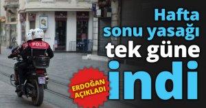 Hafta sonu yasağı tek güne indi
