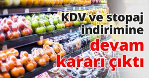 KDV ve stopaj indirimine devam kararı çıktı