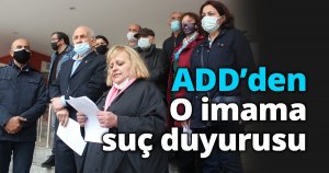 ADD’den o imama suç duyurusu