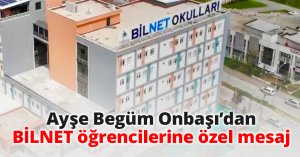 Ayşe Begüm Onbaşı’dan BİLNET öğrencilerine özel mesaj