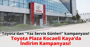 Toyota Plaza Kocaeli Kaya’da İndirim Kampanyası!