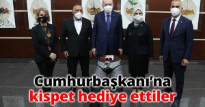 Cumhurbaşkanı’na kispet hediye ettiler