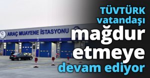 TÜVTÜRK vatandaşı mağdur etmeye devam ediyor
