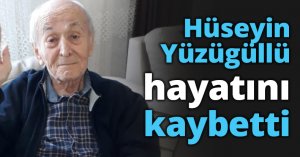Hüseyin Yüzügüllü hayatını kaybetti