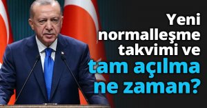 Yeni normalleşme takvimi ve tam açılma ne zaman?