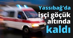 İzmit  Yassıbağ'da işçi göçük altında kaldı