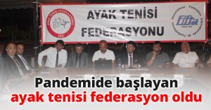 Pandemide başlayan ayak tenisi federasyon oldu