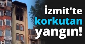 İzmit'te korkutan yangın!