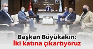 Başkan Büyükakın: İki katına çıkartıyoruz