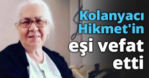 Kolanyacı Hikmet'in eşi vefat etti