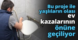 Bu proje ile yaşlıların olası ev kazalarının önüne geçiliyor