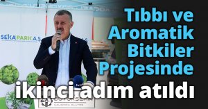 Tıbbı ve Aromatik Bitkiler Projesinde ikinci adım atıldı