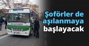 Şoförler de aşılanmaya başlayacak