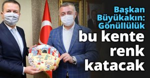 Başkan Büyükakın: Gönüllülük bu kente renk katacak