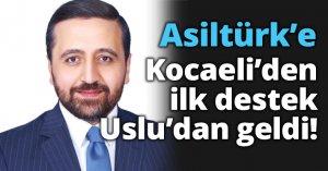 Asiltürk’e Kocaeli’den ilk destek Uslu'dan geldi