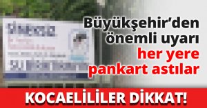 Büyükşehir’den önemli uyarı her yerde pankart astılar