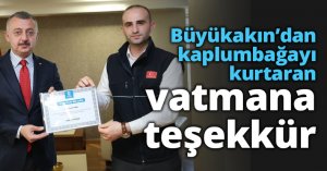 Büyükakın’dan kaplumbağayı kurtaran vatmana teşekkür